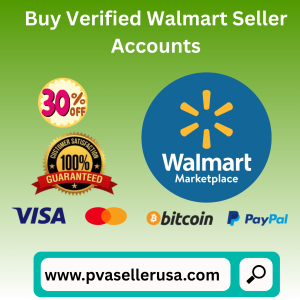 Buy Verified Walmart Seller Accounts